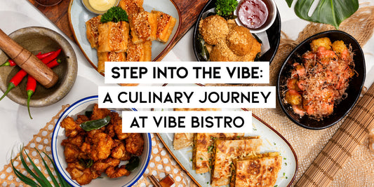 Step Into the Vibe: A Culinary Journey at Vibe Bistro - Vibe Bistro - Singaporean Restaurant