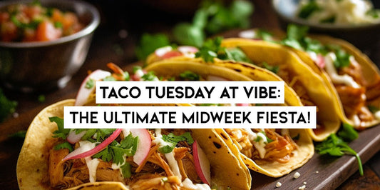 Taco Tuesday at VIBE: The Ultimate Midweek Fiesta! - Vibe Bistro - Singaporean Restaurant